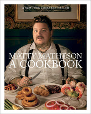 Matty Matheson: A Cookbook (Hardcover)